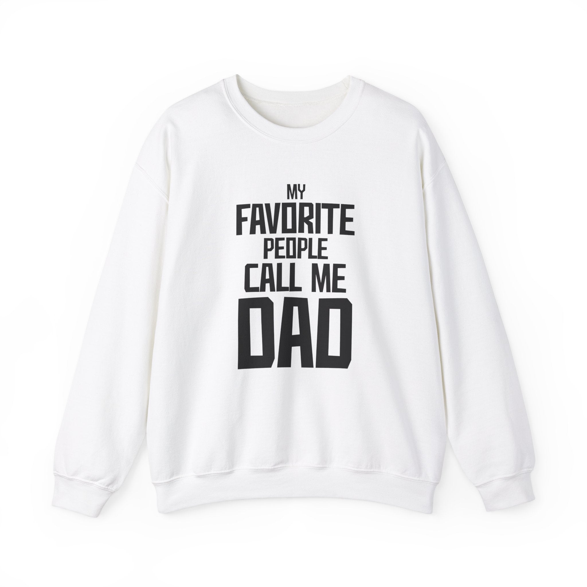 My Favourite People Call Me Dad Men's Sweatshirt