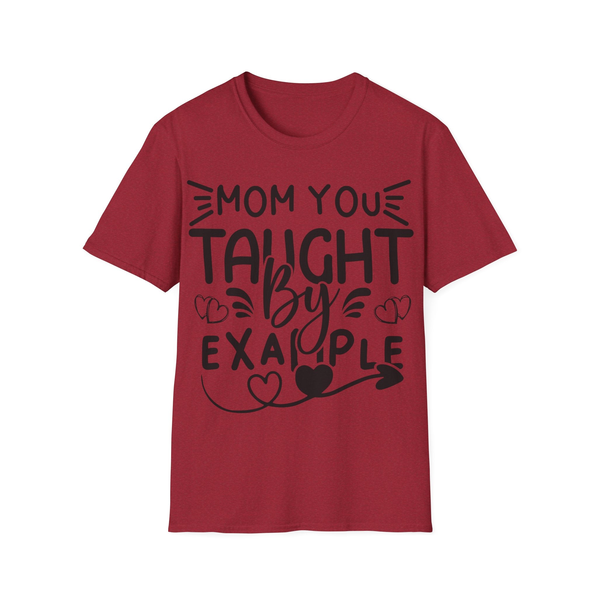Mom You Taught By Example T-Shirt