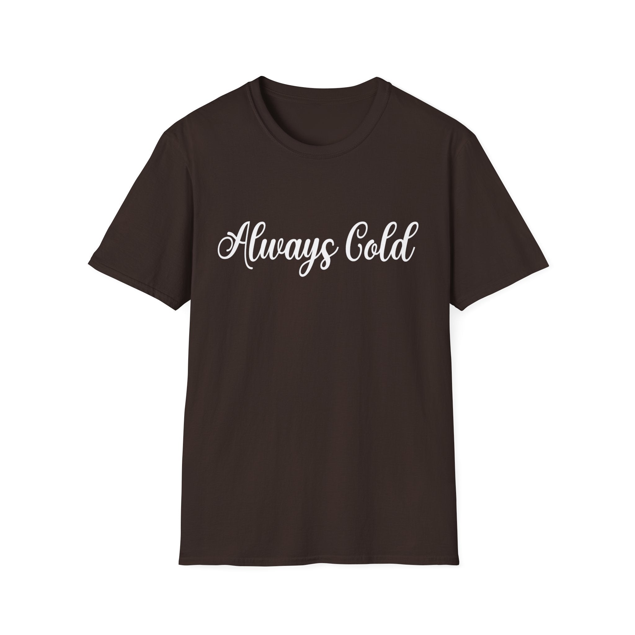 Always Cold Woman's T-Shirt