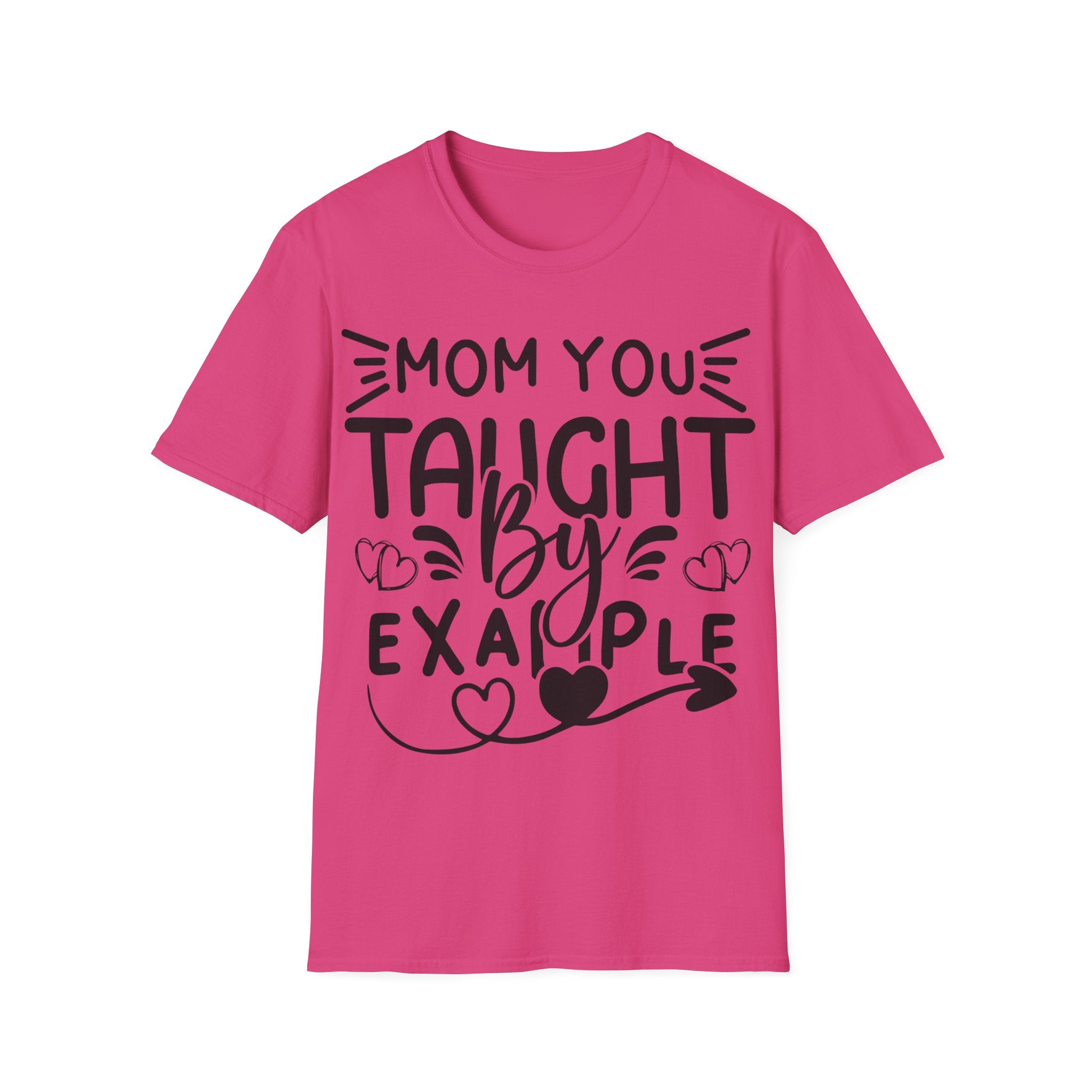 Mom You Taught By Example T-Shirt