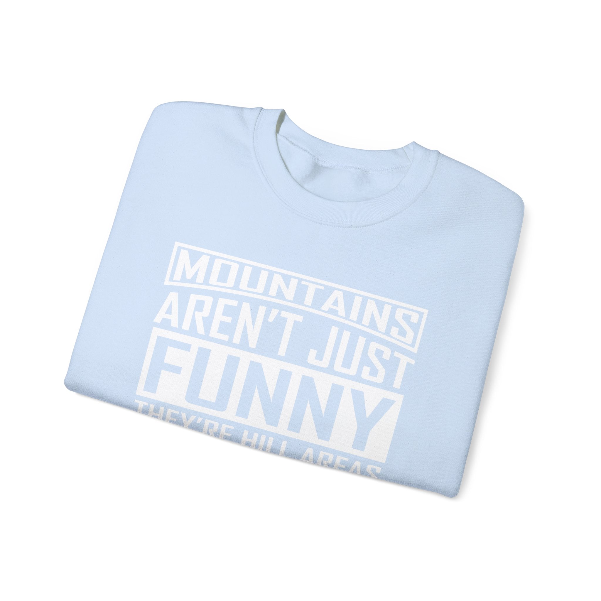 Mountains Aren't Just Funny Men's Sweatshirt
