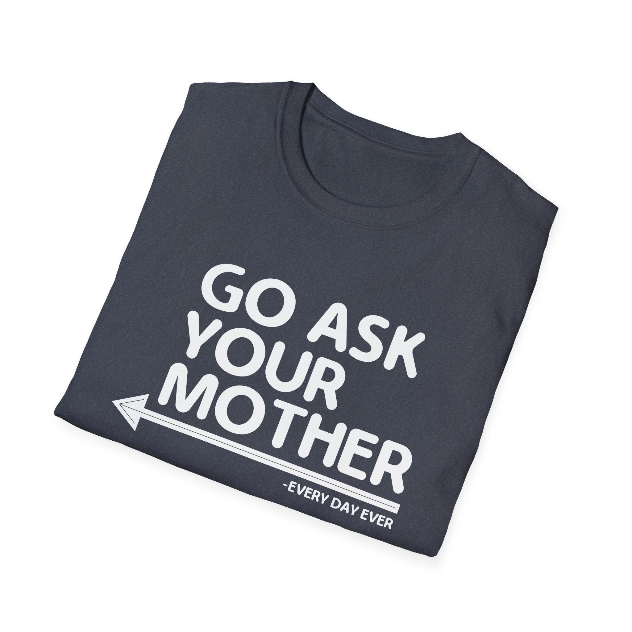 Go Ask Your Mother Men's T-Shirt
