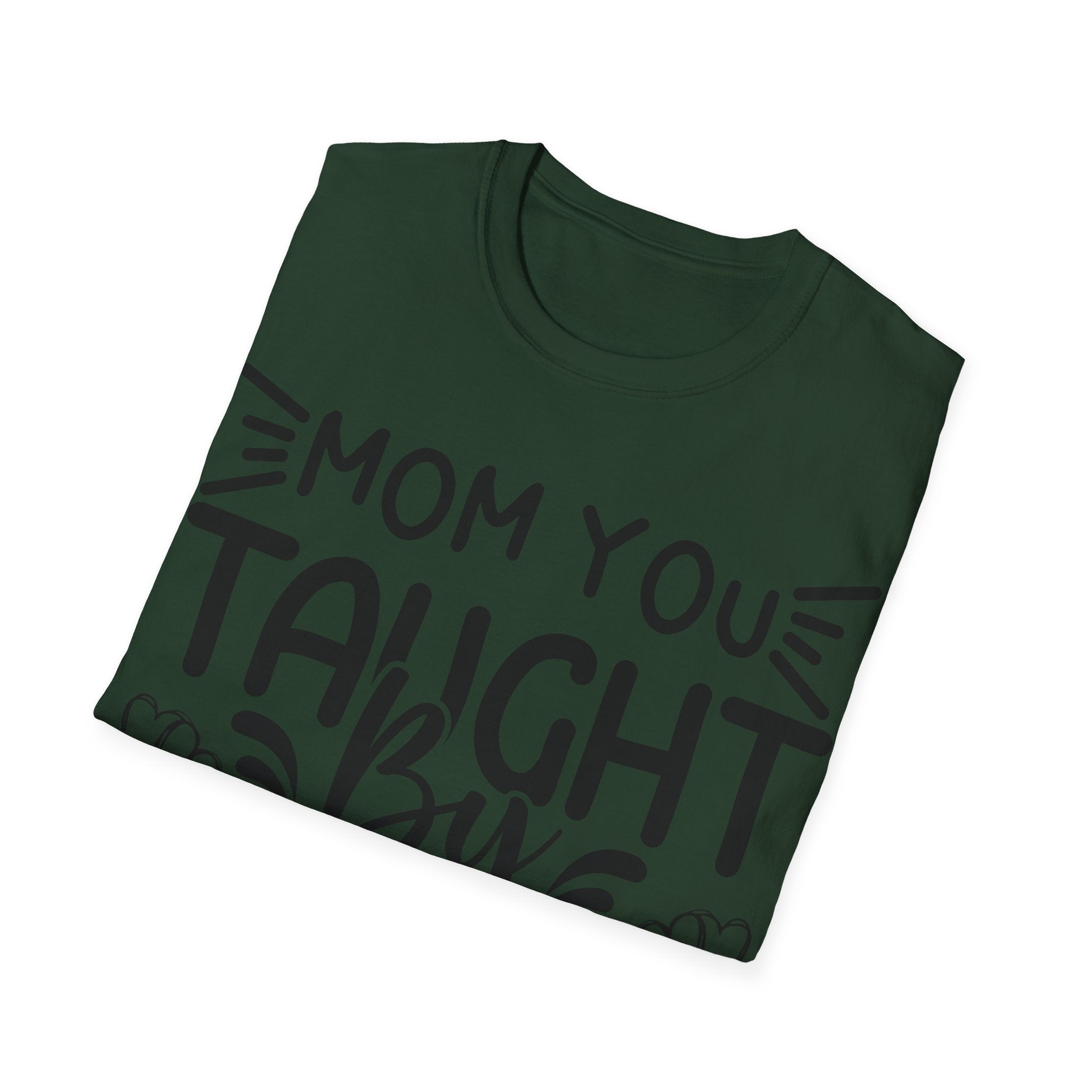 Mom You Taught By Example T-Shirt
