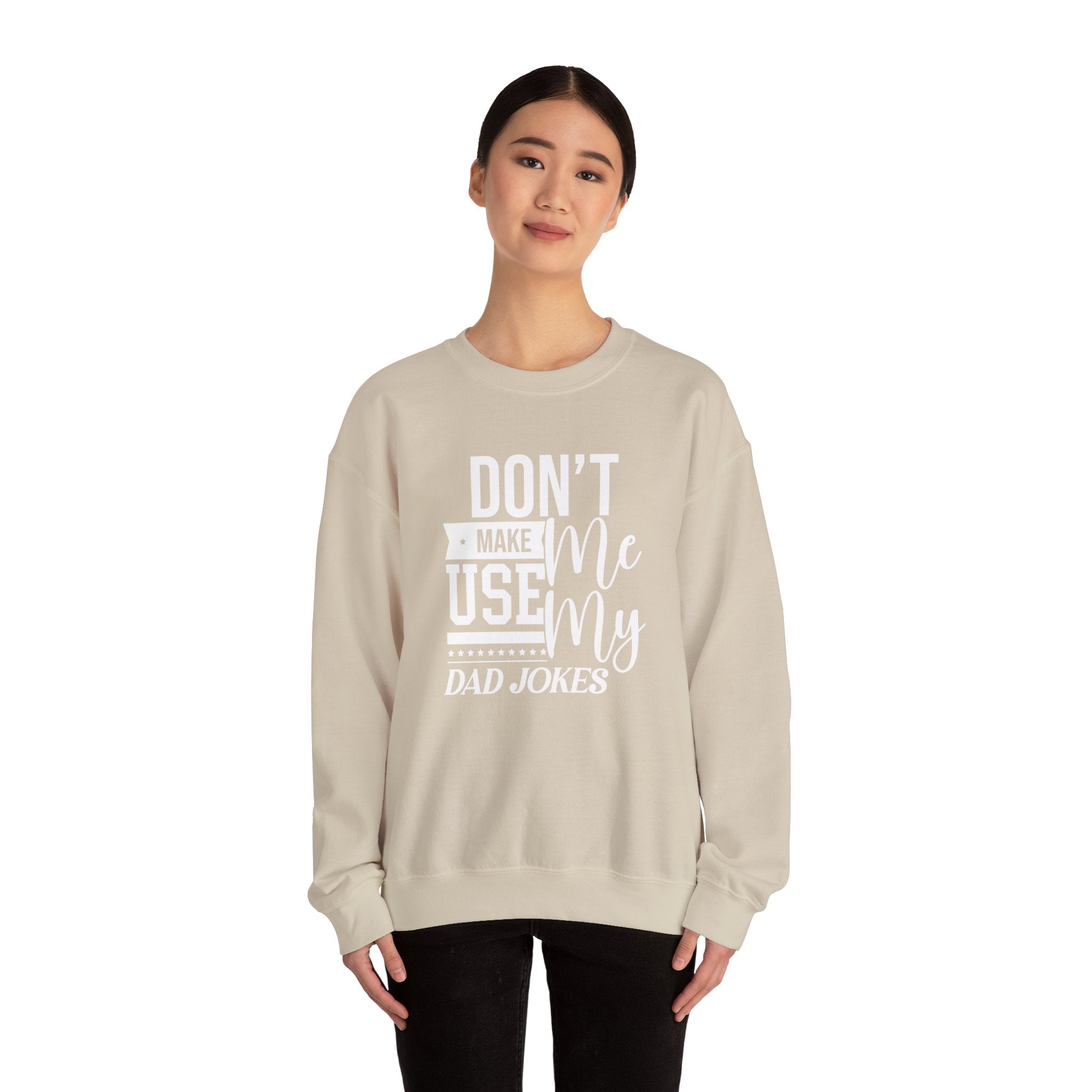 Don't Make Me Use My Dad Jokes Men's Sweatshirt