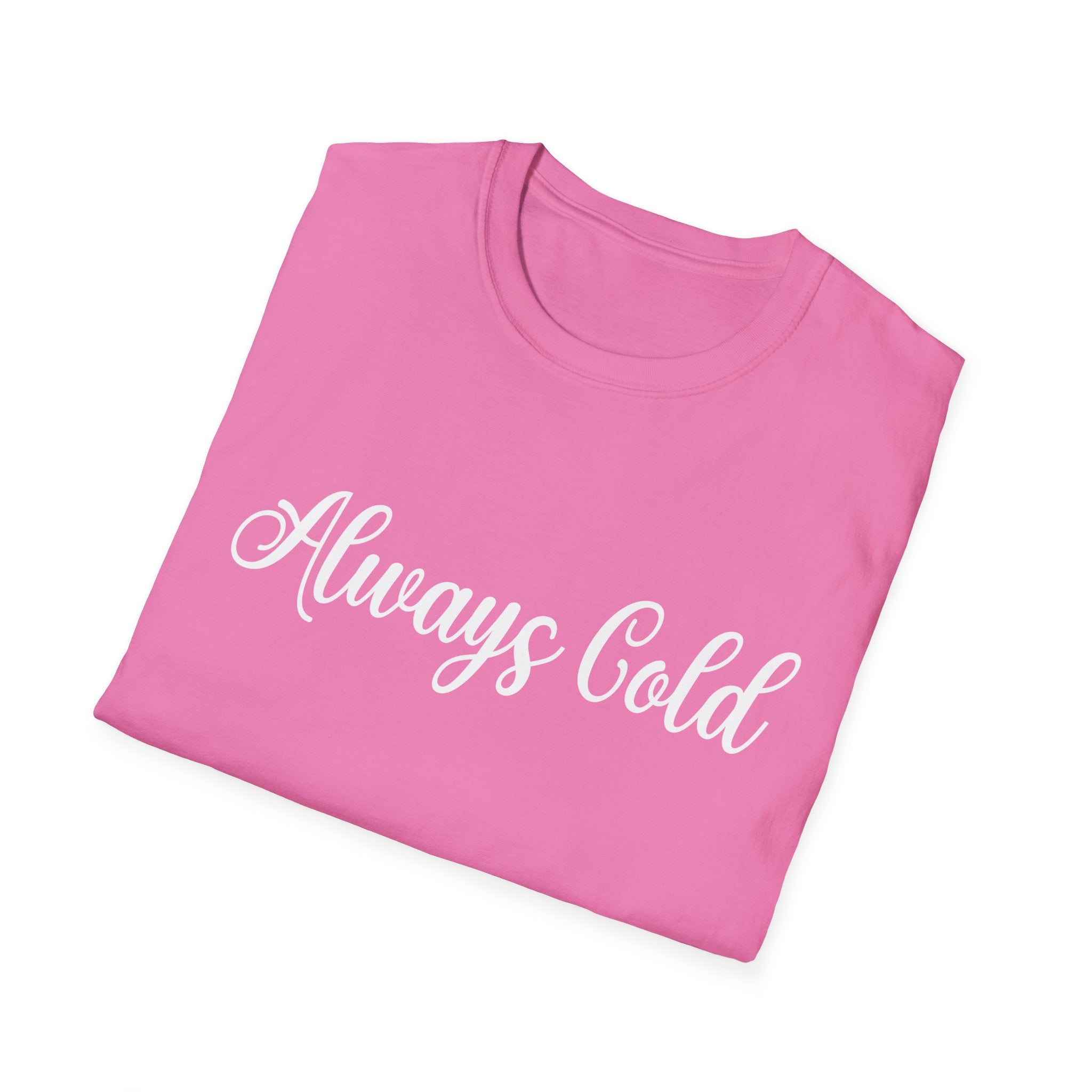 Always Cold Woman's T-Shirt