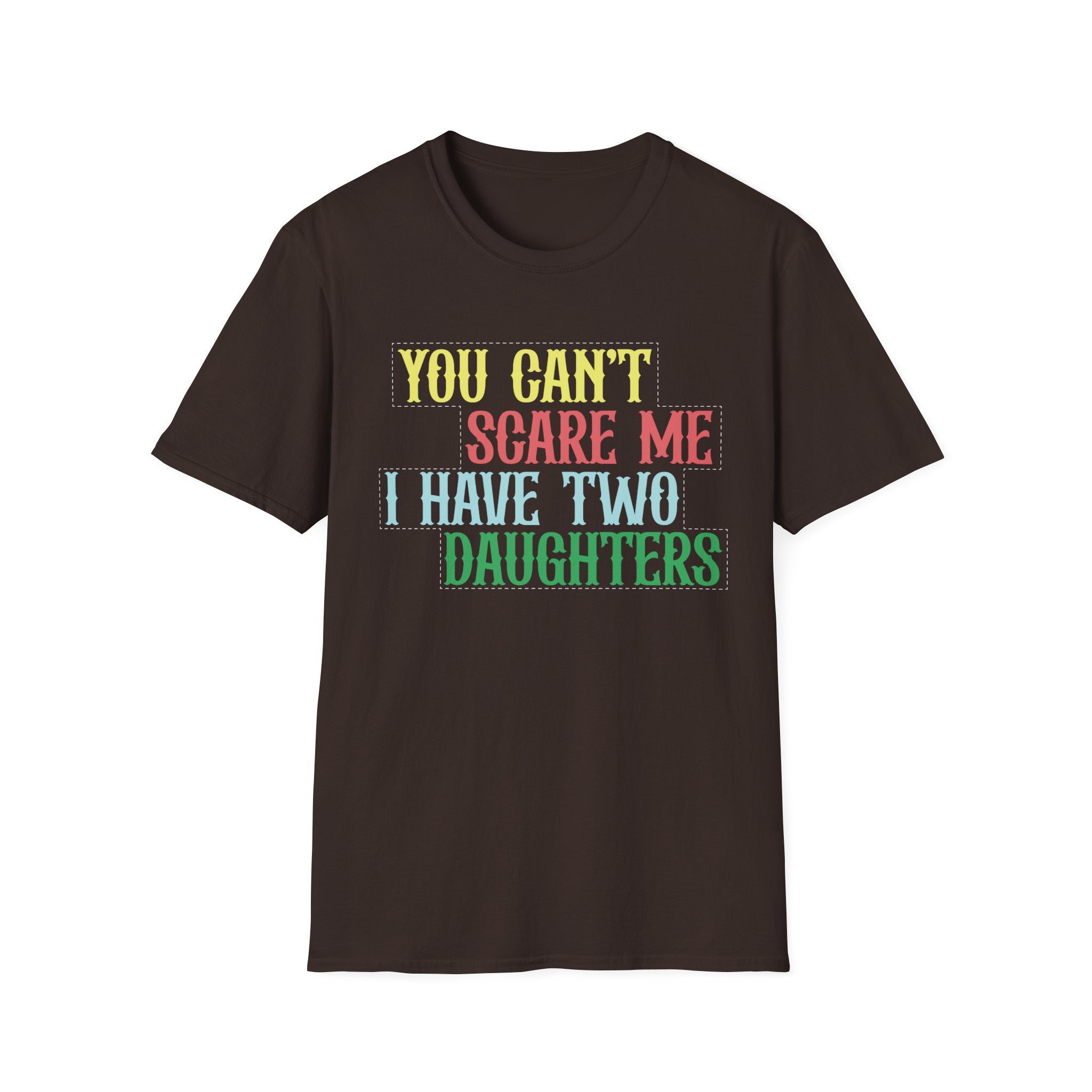 You Can't Scare Me I Have Two Daughters Men's T-Shirt