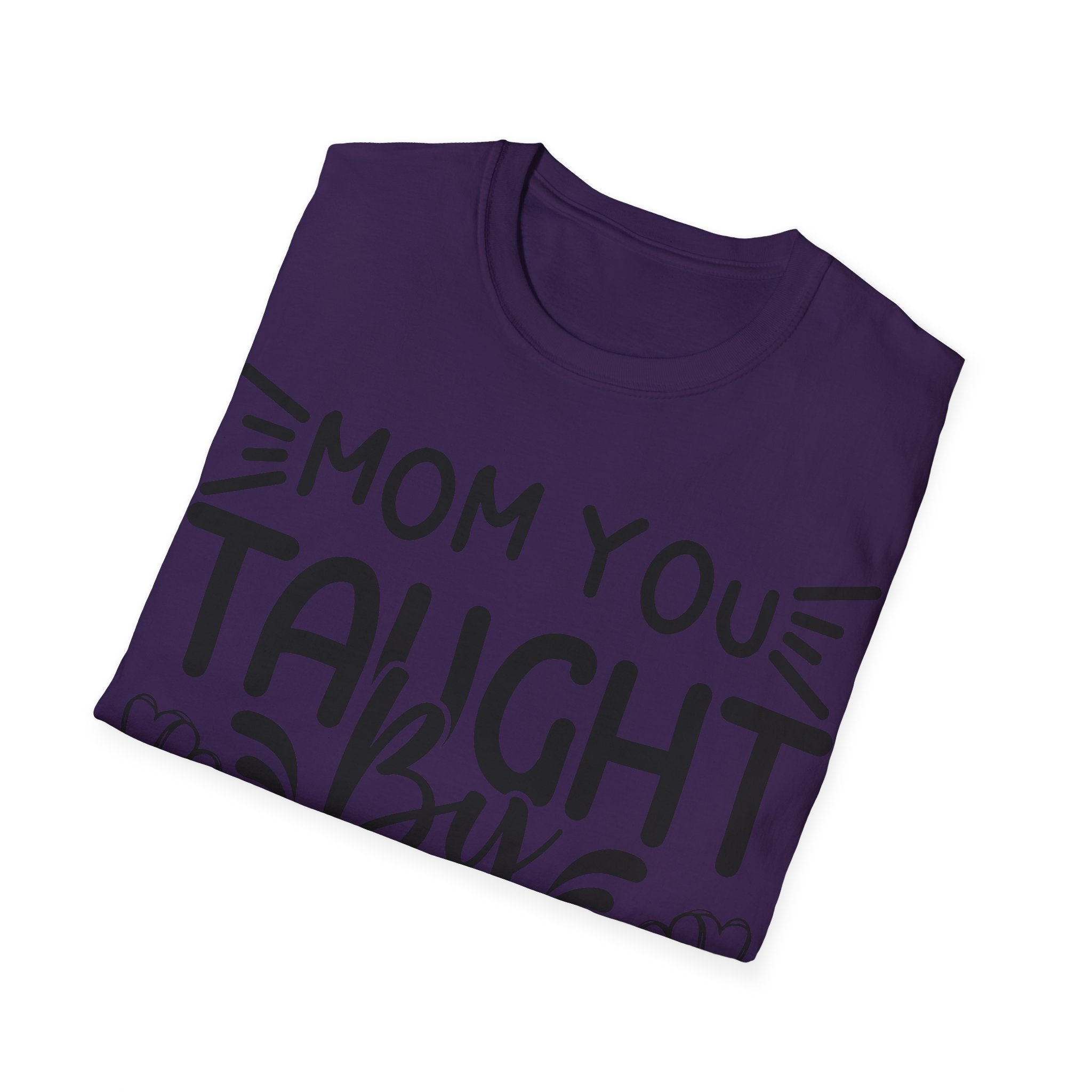 Mom You Taught By Example T-Shirt