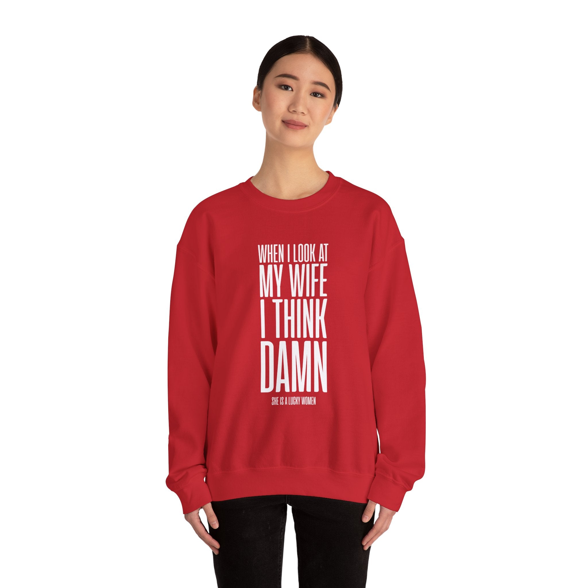 When I Look At My Wife I Think Damn Men's Sweatshirt