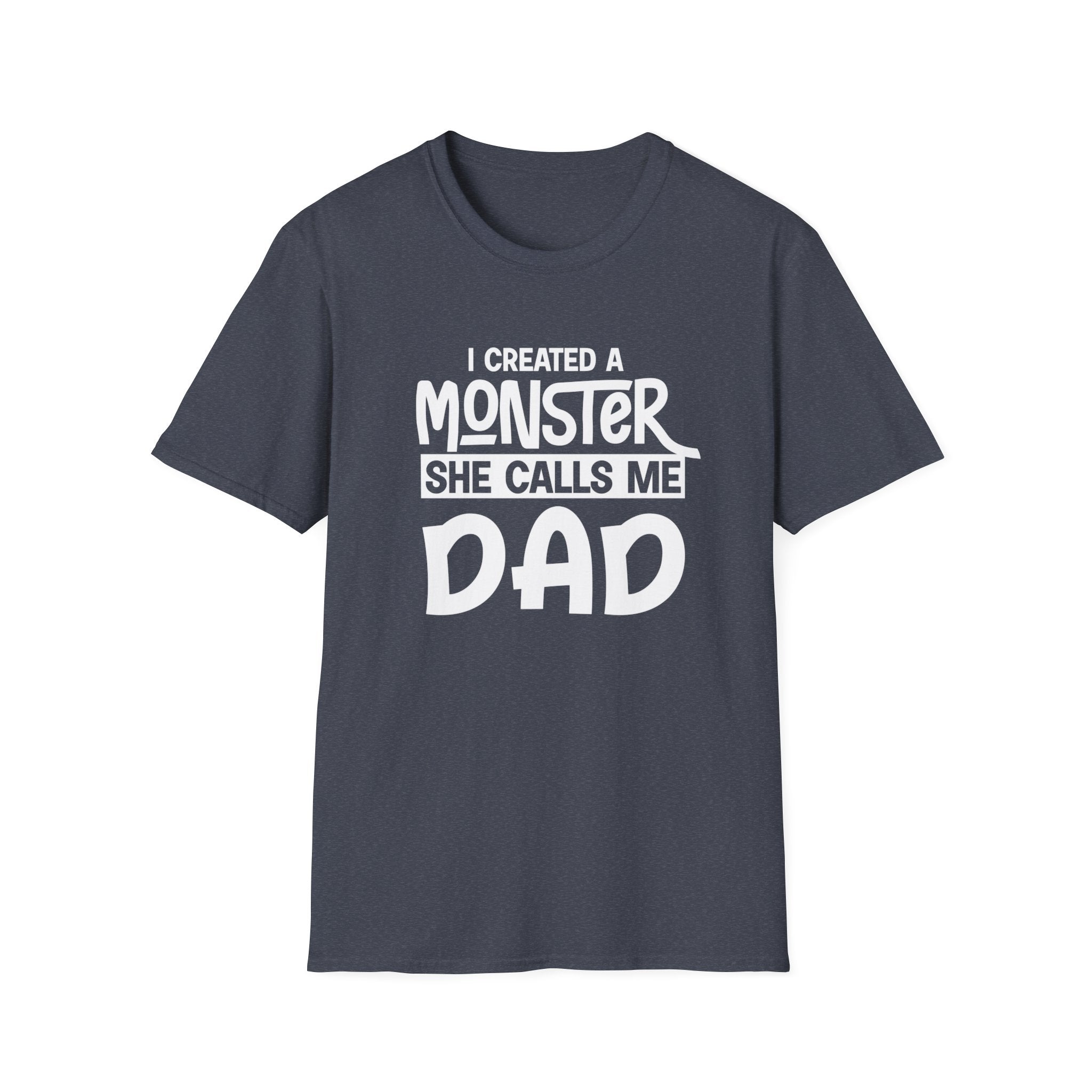 I Created A Monster She Calls Me Dad Men's T-Shirt