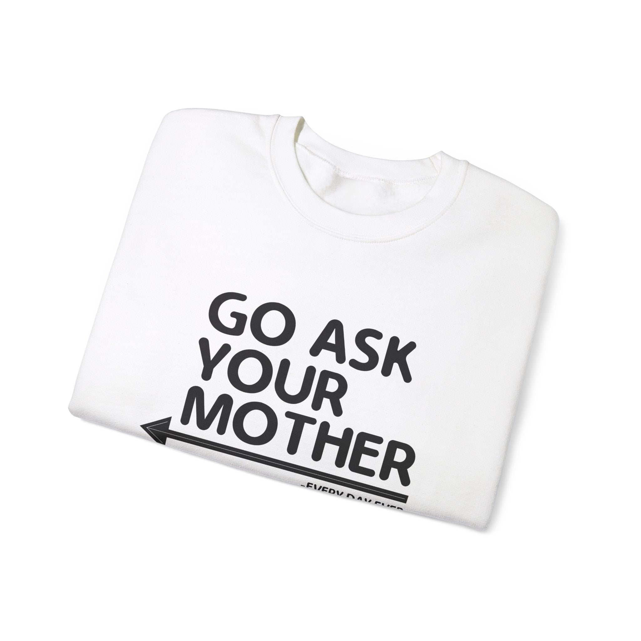 Go Ask Your Mother Men's Sweatshirt
