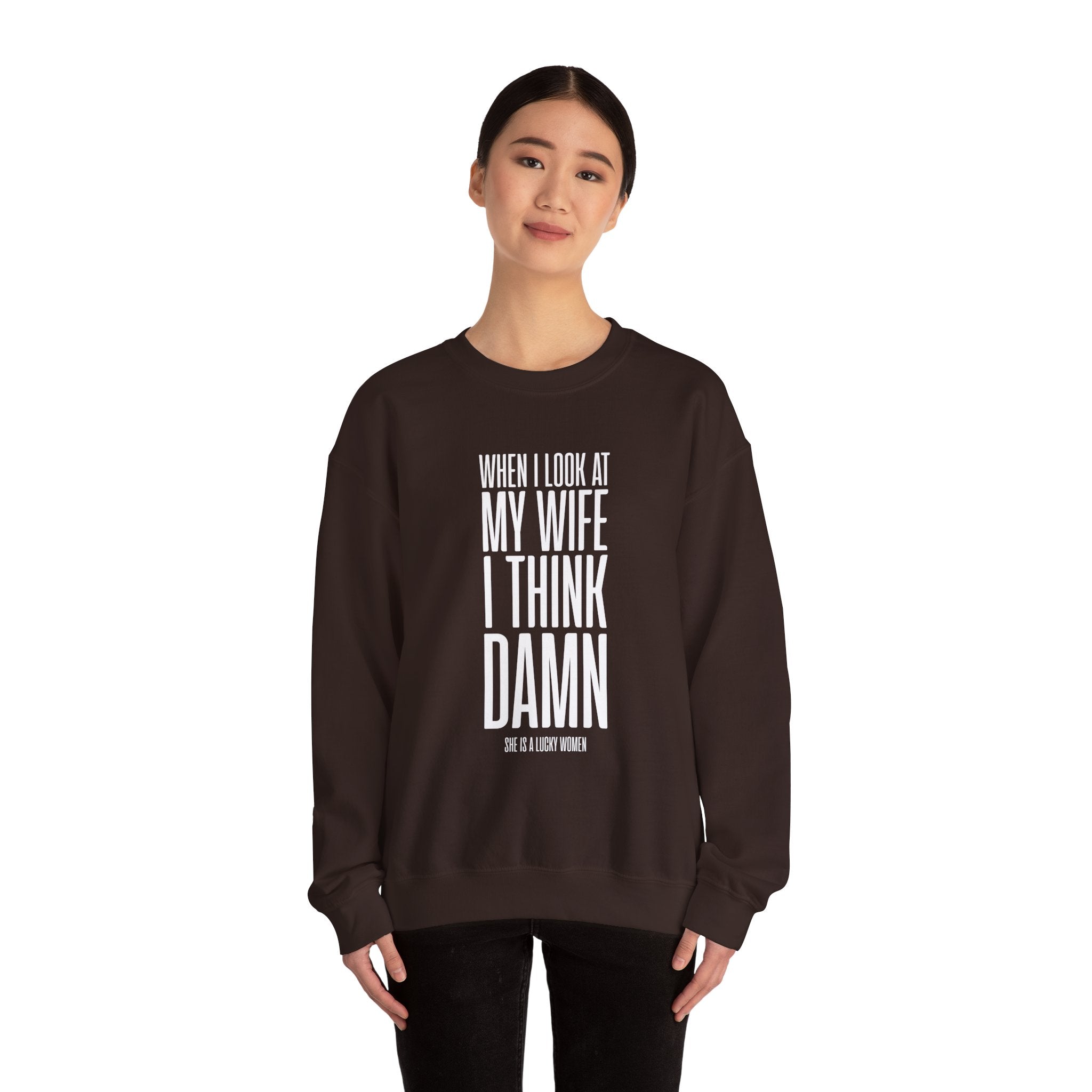 When I Look At My Wife I Think Damn Men's Sweatshirt