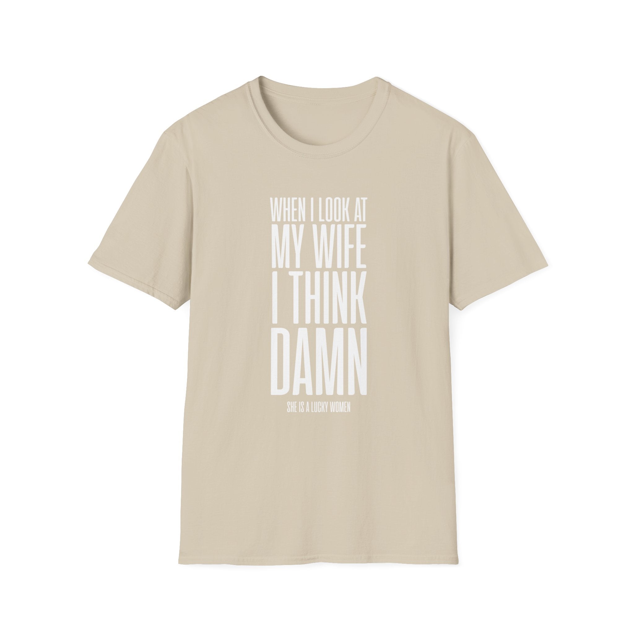 When I Look At My Wife I Think Damn Men's T-Shirt