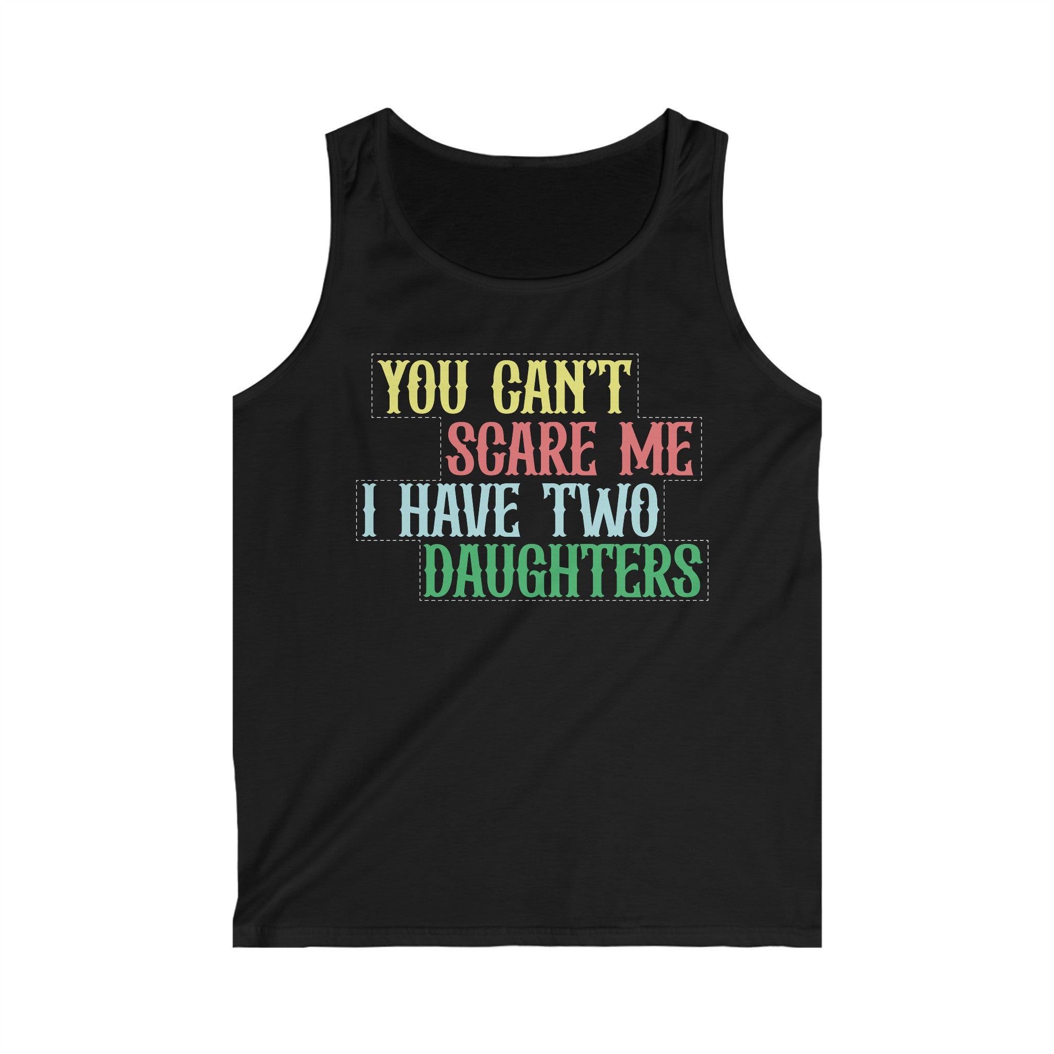 You Can't Scare Me I Have Two Daughters Men's Tank Top