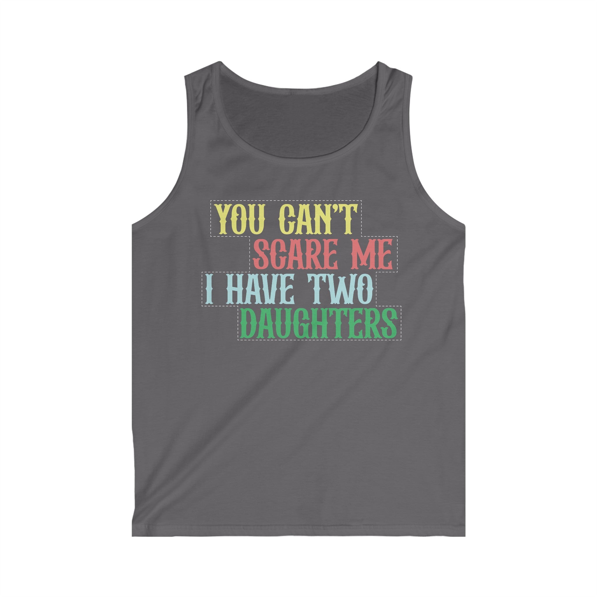 You Can't Scare Me I Have Two Daughters Men's Tank Top