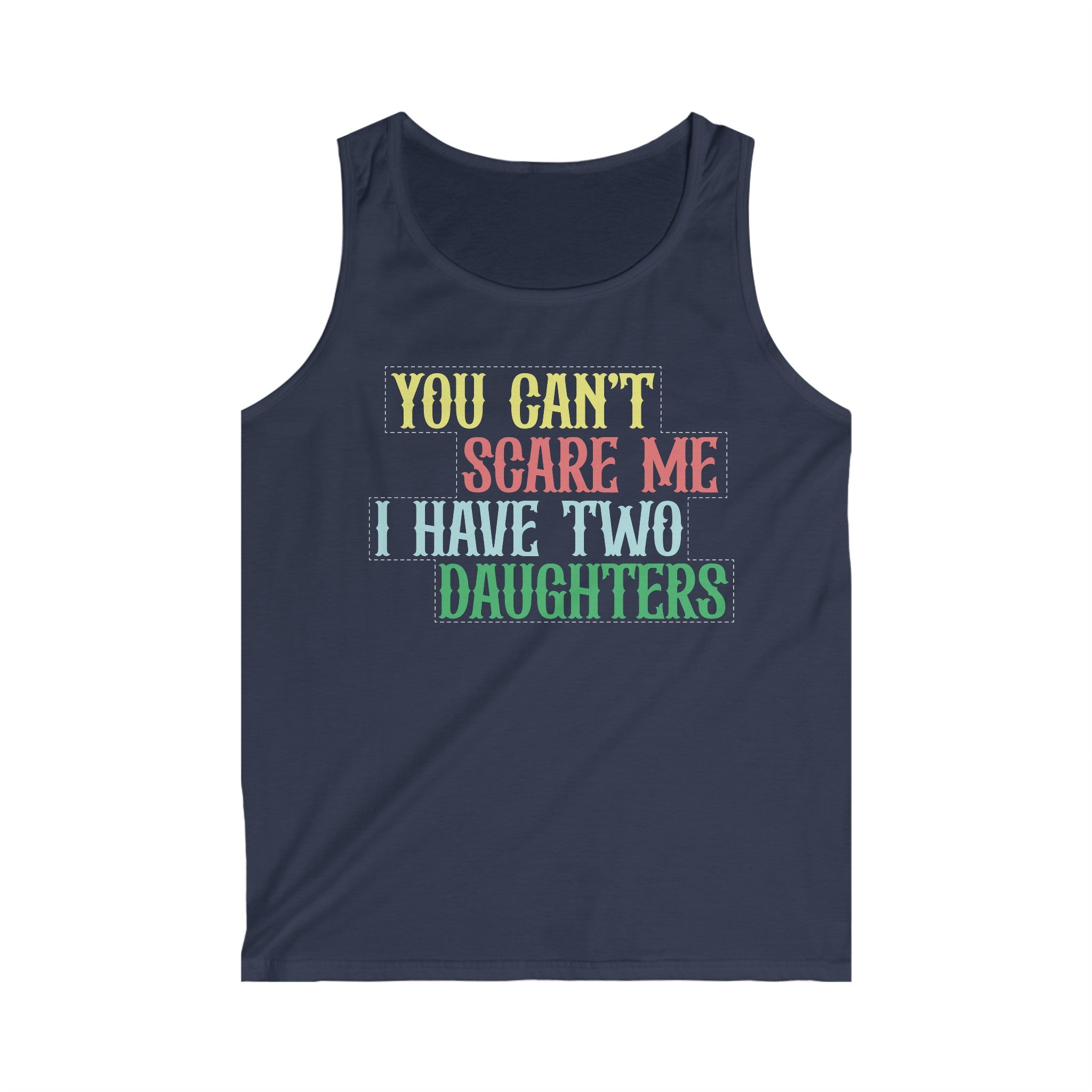 You Can't Scare Me I Have Two Daughters Men's Tank Top