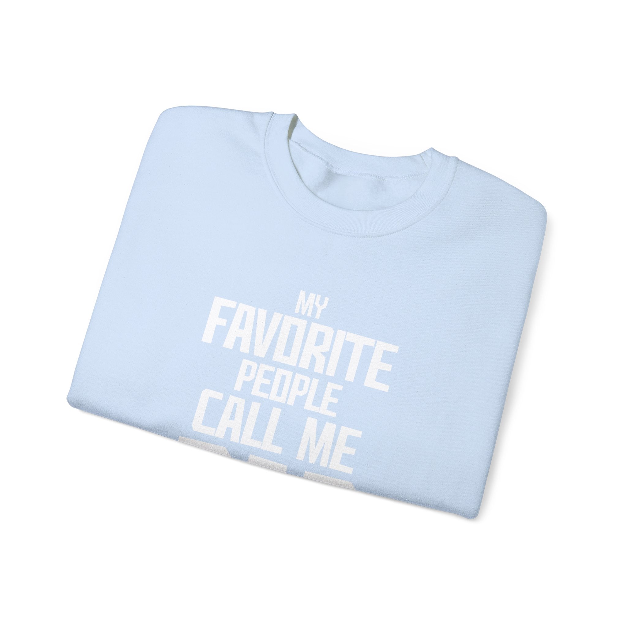 My Favourite People Call Me Dad Men's Sweatshirt