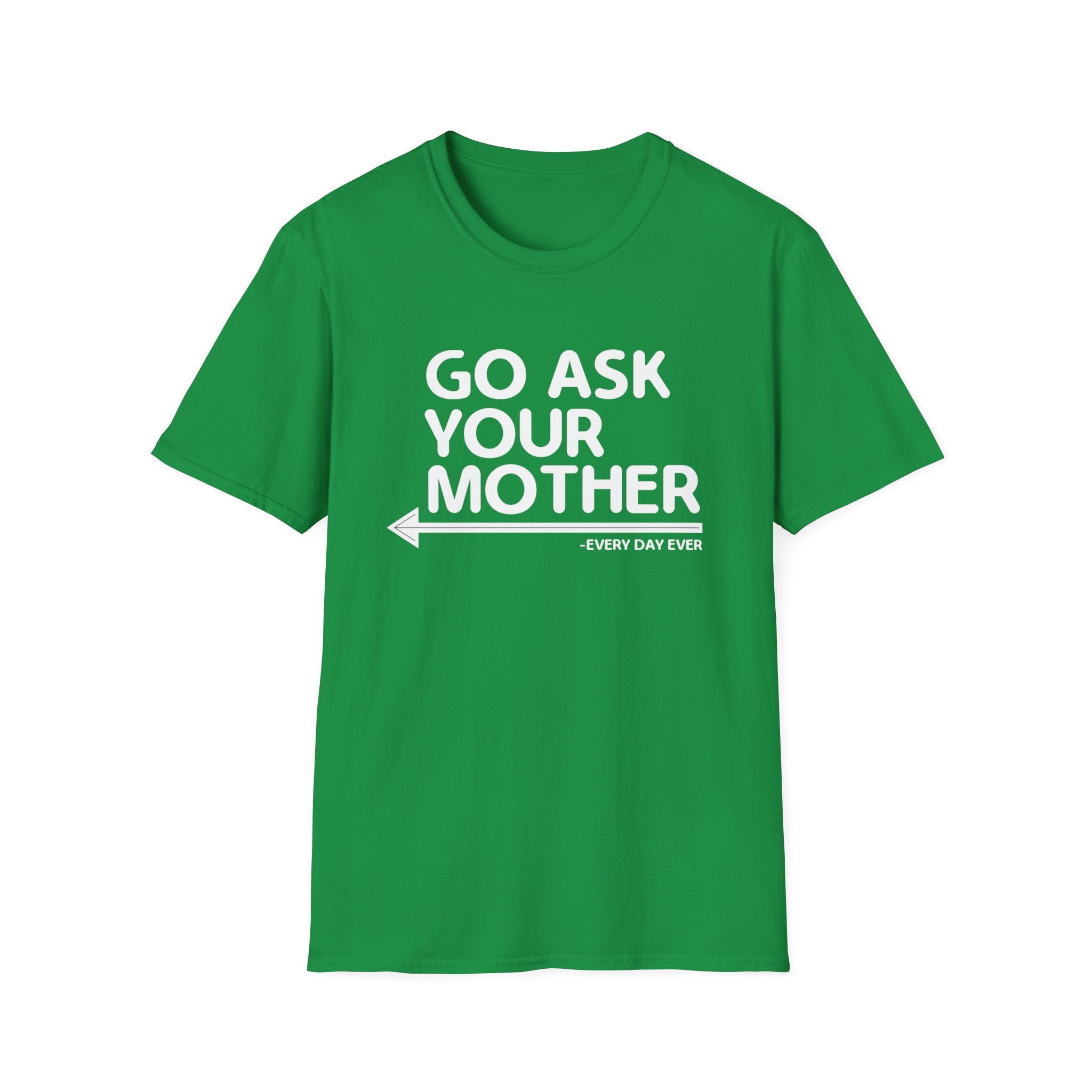 Go Ask Your Mother Men's T-Shirt