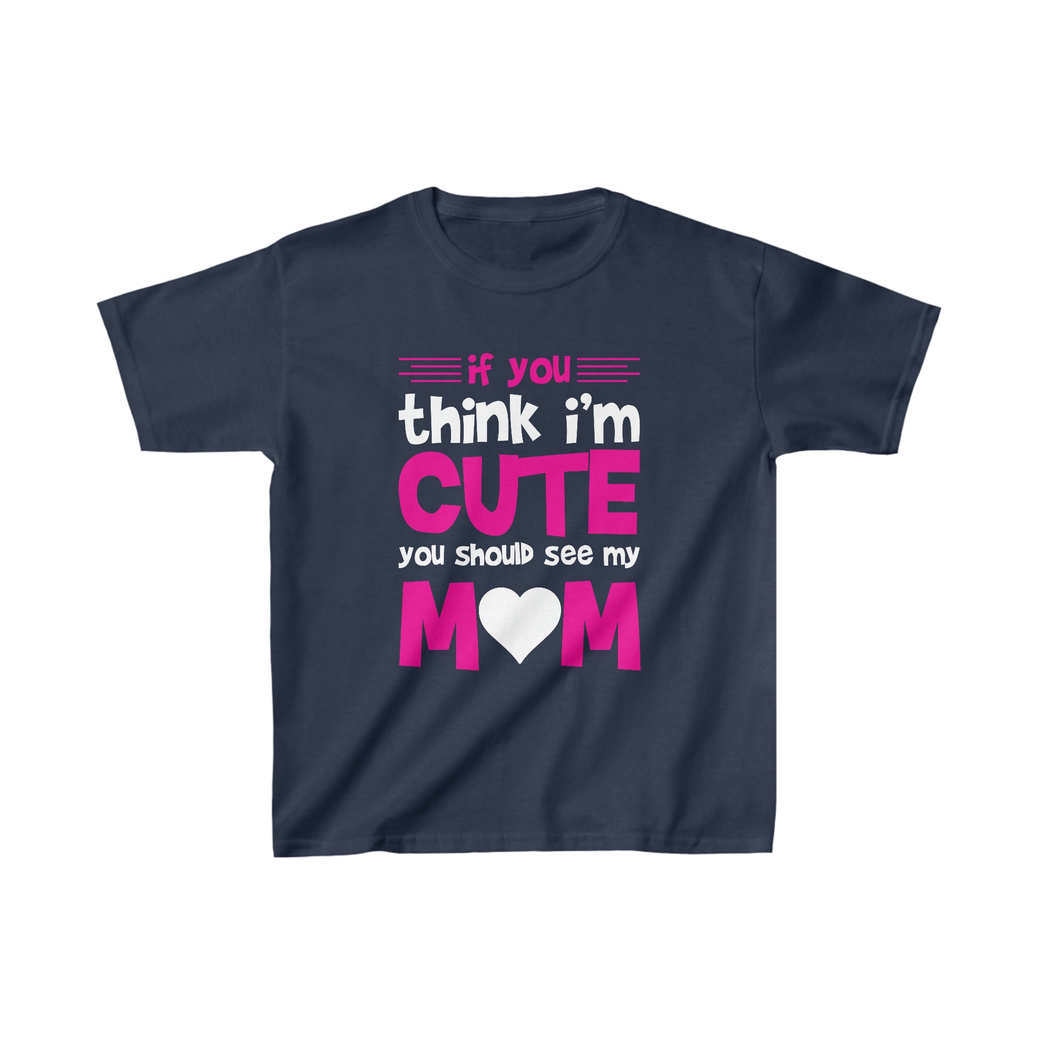 If You Think Im Cute You Should See My Mom Kids T-Shirt