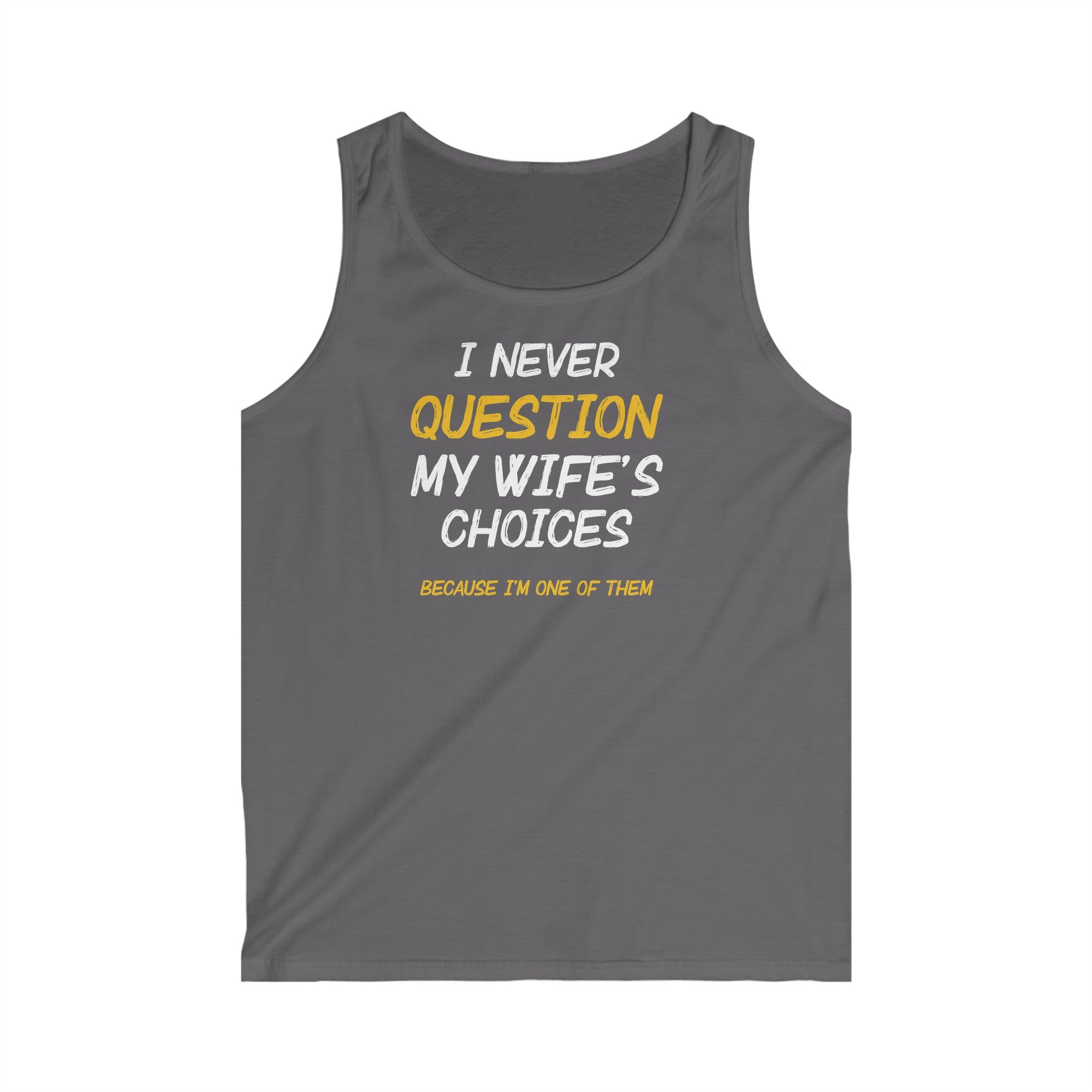 I Never Question My Wife's Choices Men's Tank Top