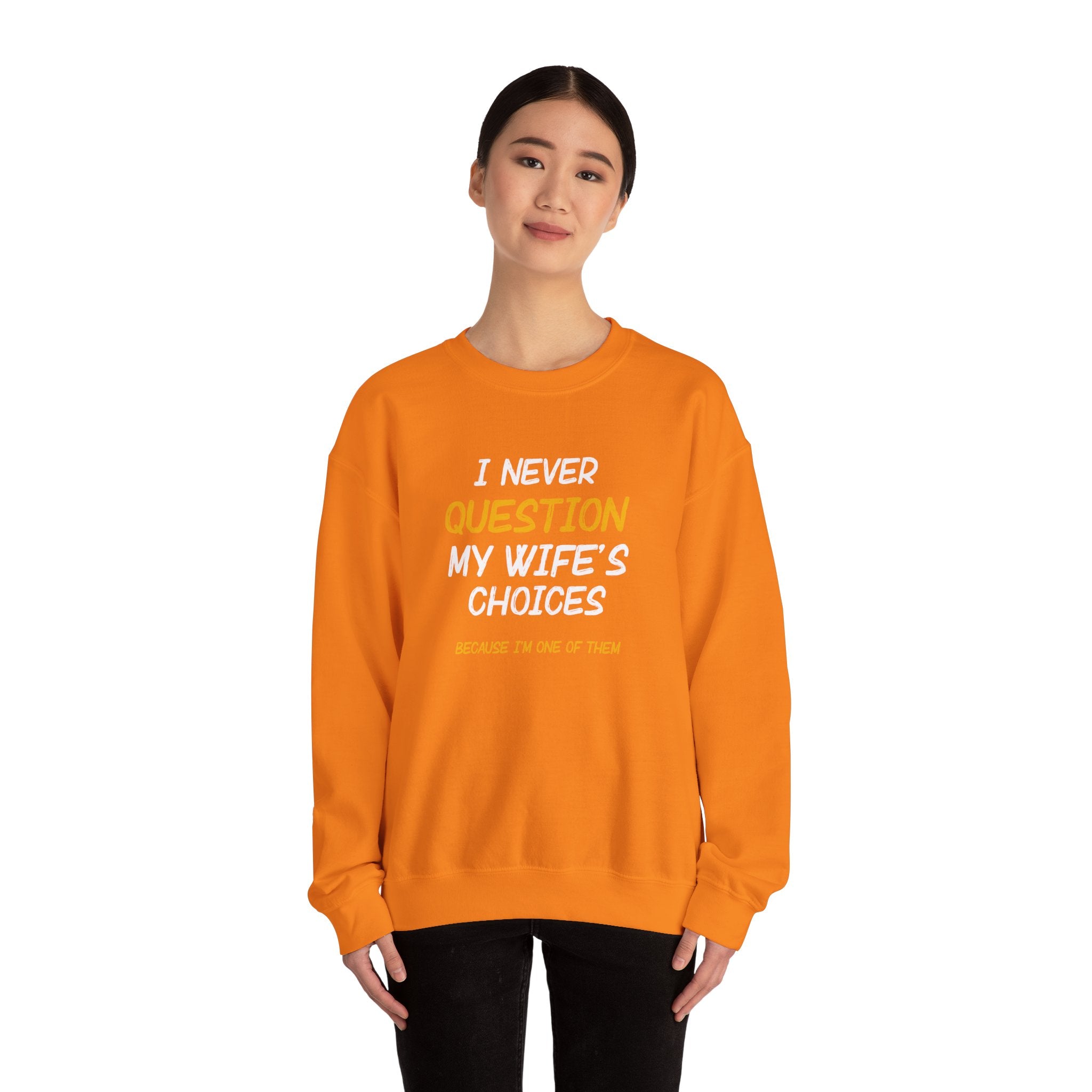 I Never Question My Wife's Choices Men's Sweatshirt