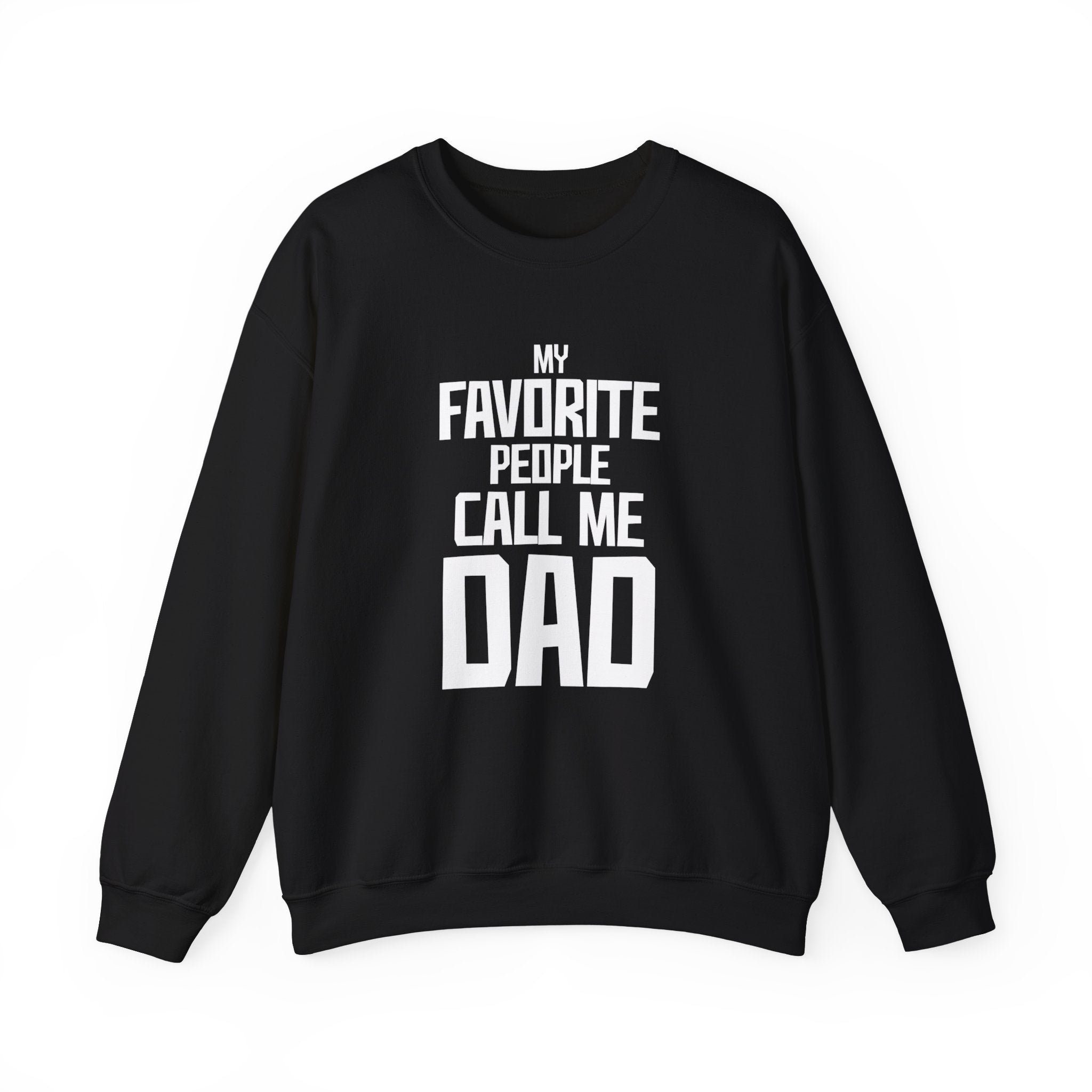 My Favourite People Call Me Dad Men's Sweatshirt