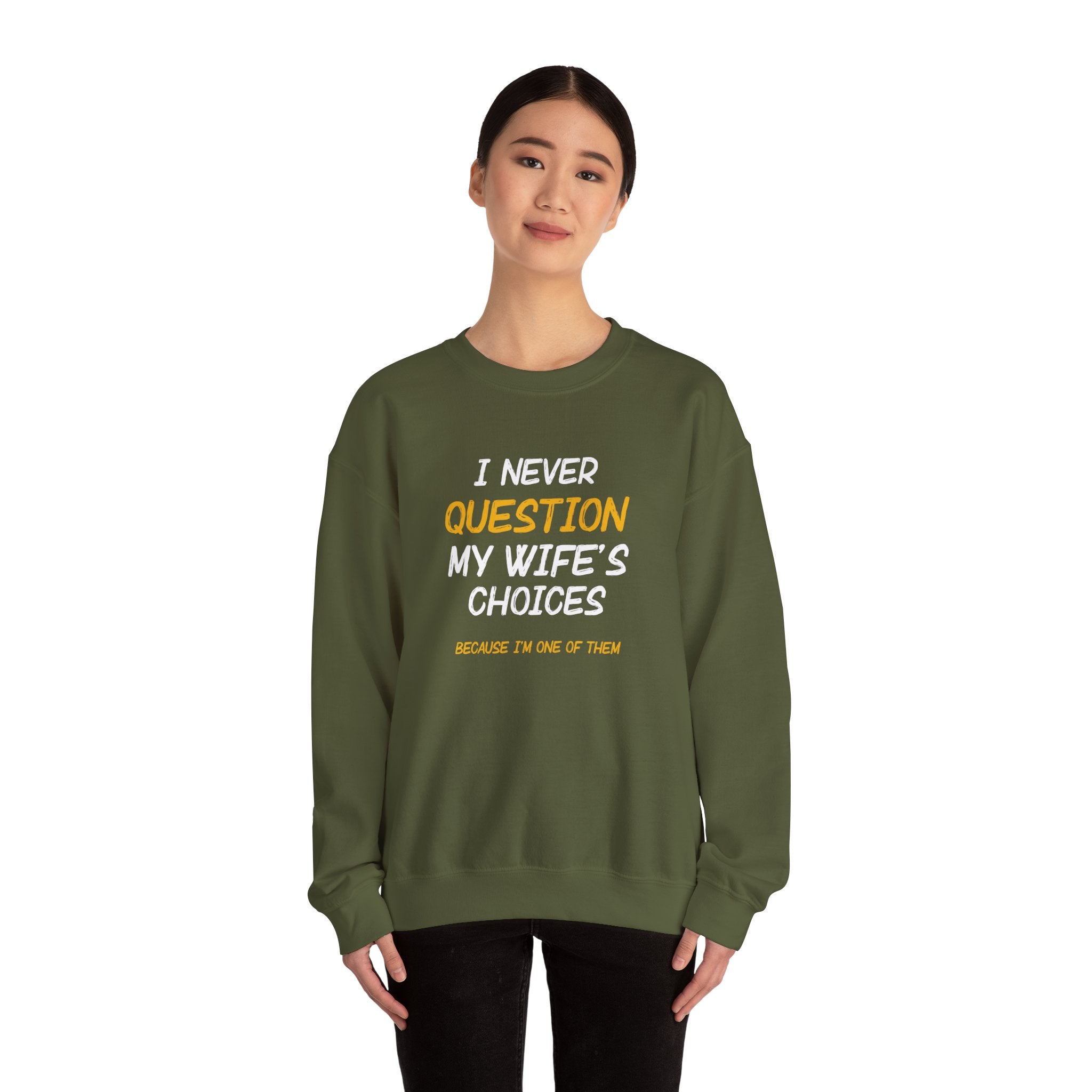 I Never Question My Wife's Choices Men's Sweatshirt