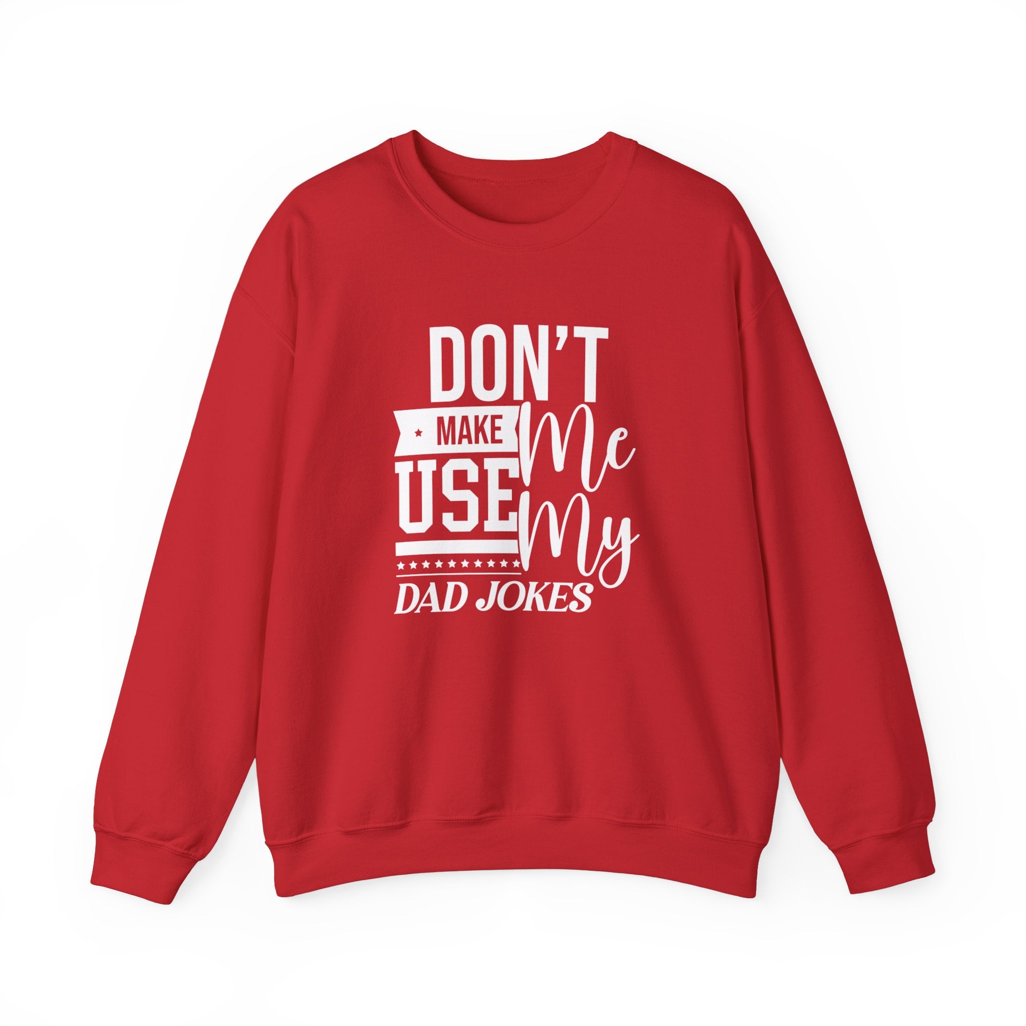 Don't Make Me Use My Dad Jokes Men's Sweatshirt
